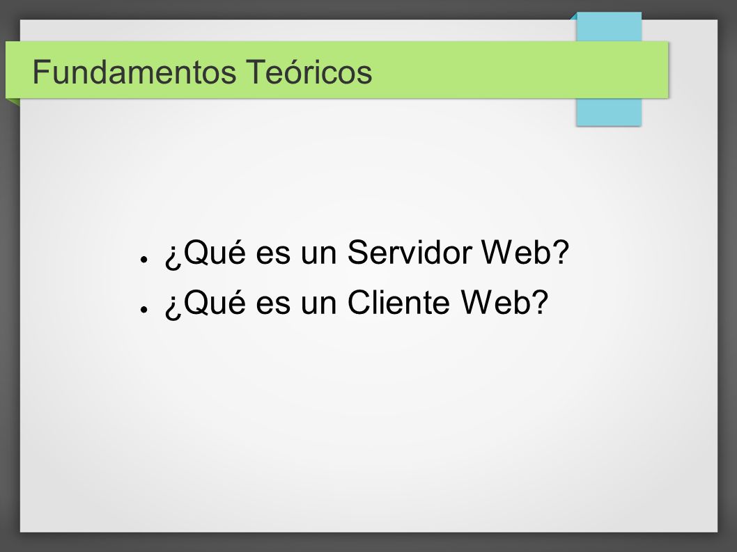 Fundamentos Teóricos ¿Qué es un Servidor Web ¿Qué es un Cliente Web