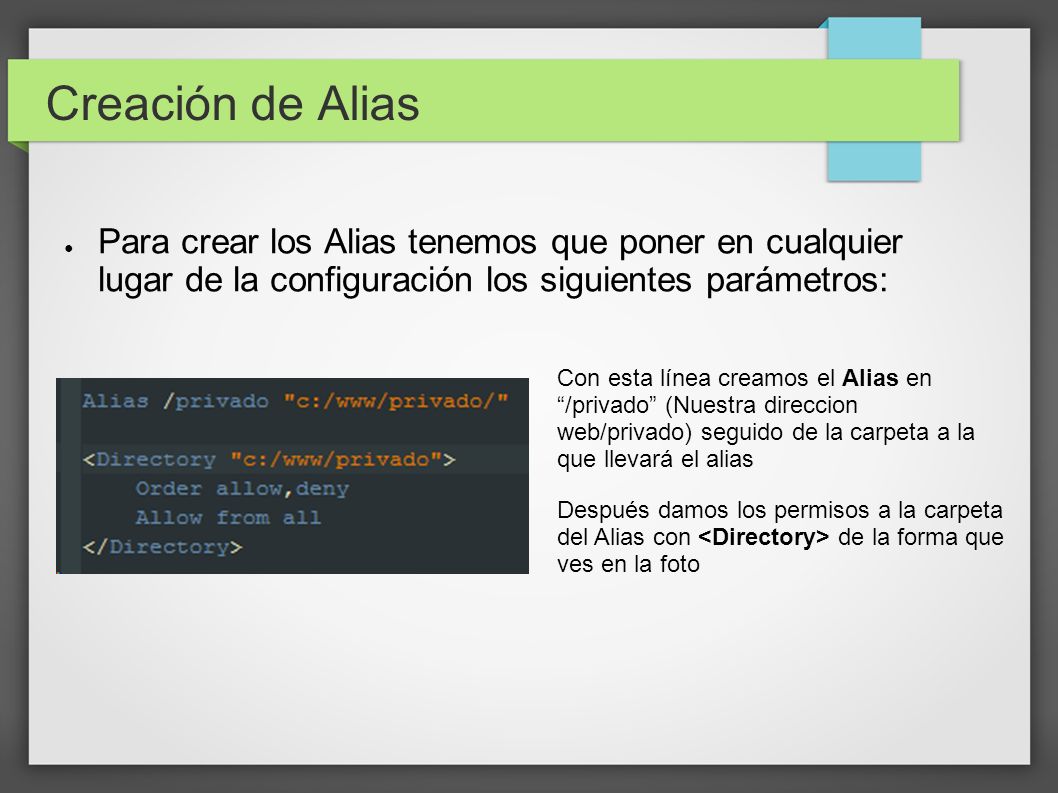 Creación de Alias Para crear los Alias tenemos que poner en cualquier lugar de la configuración los siguientes parámetros: