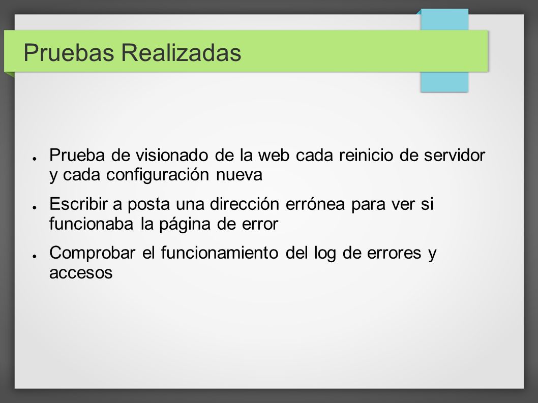 Pruebas Realizadas Prueba de visionado de la web cada reinicio de servidor y cada configuración nueva.