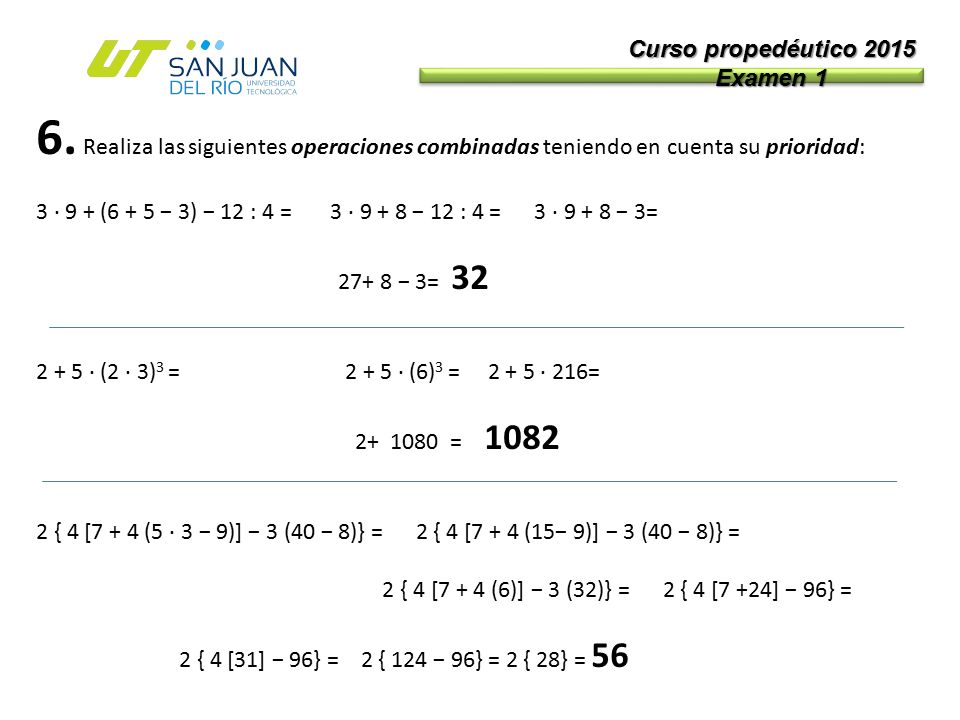 Curso propedéutico 2015 Examen Realiza las siguientes operaciones combinadas teniendo en cuenta su prioridad: