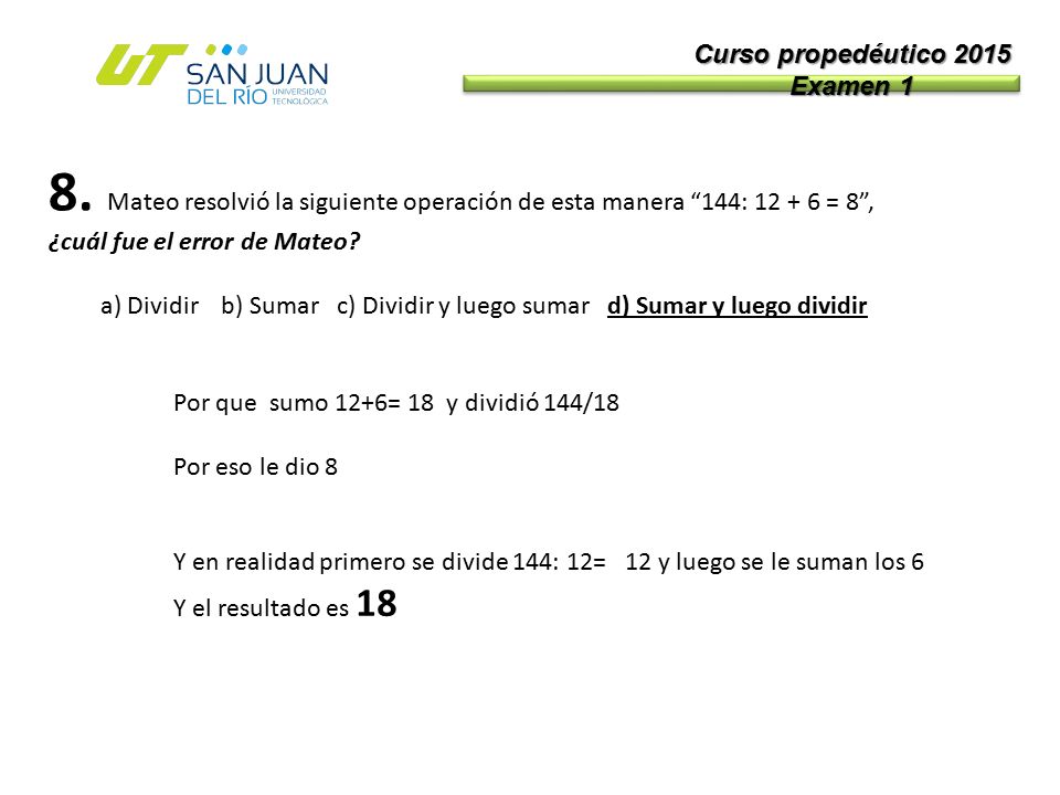 a) Dividir b) Sumar c) Dividir y luego sumar d) Sumar y luego dividir