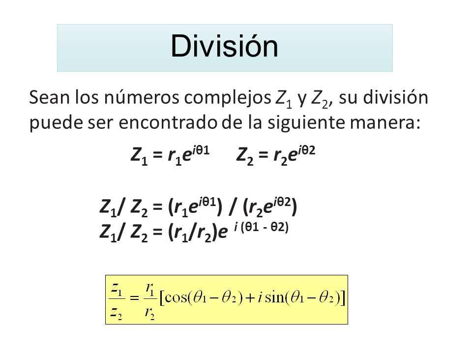 División Sean los números complejos Z1 y Z2, su división puede ser encontrado de la siguiente manera: