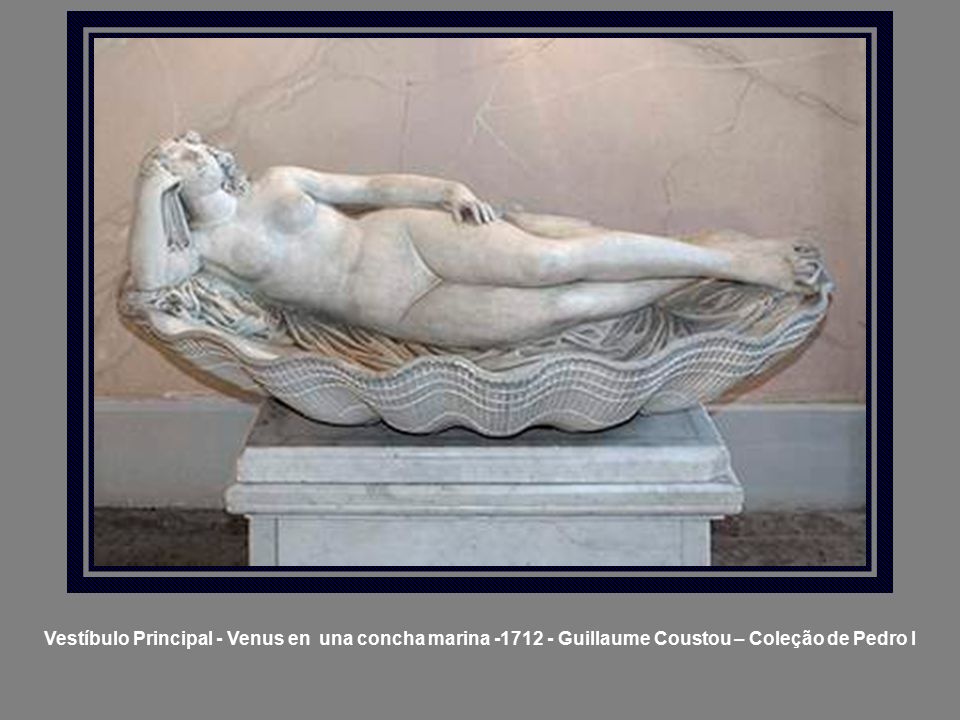 Vestíbulo Principal - Venus en una concha marina Guillaume Coustou – Coleção de Pedro I
