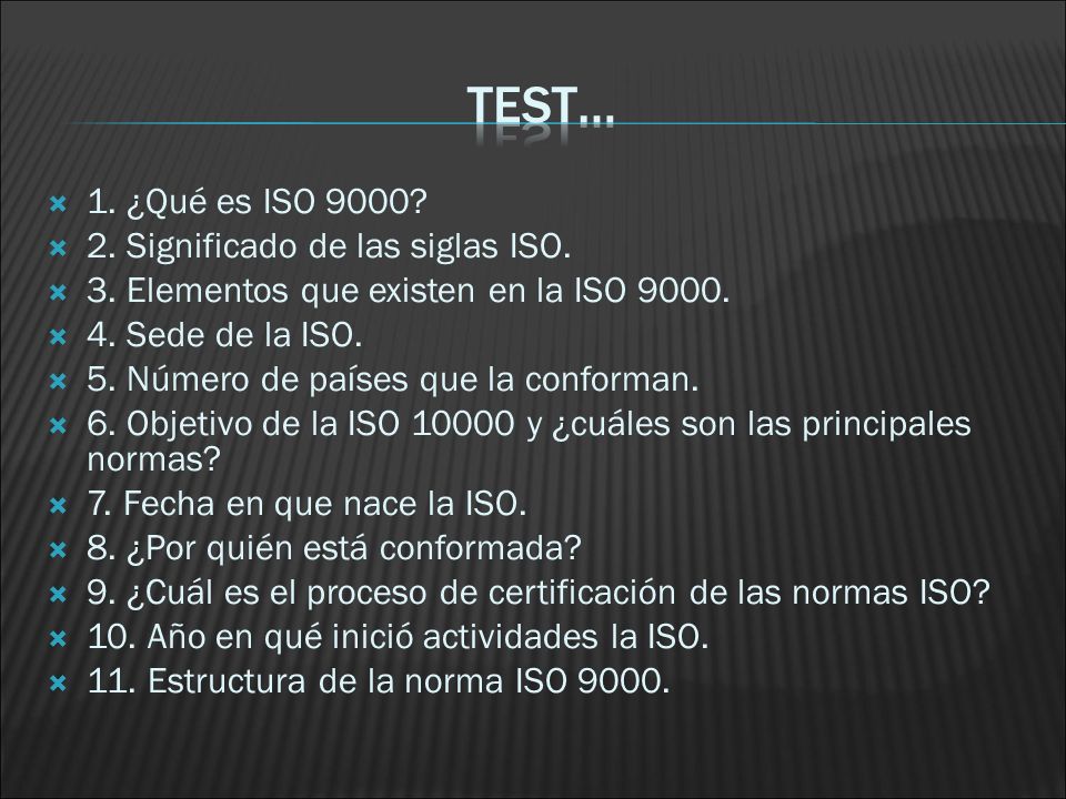 TEST… 1. ¿Qué es ISO Significado de las siglas ISO.