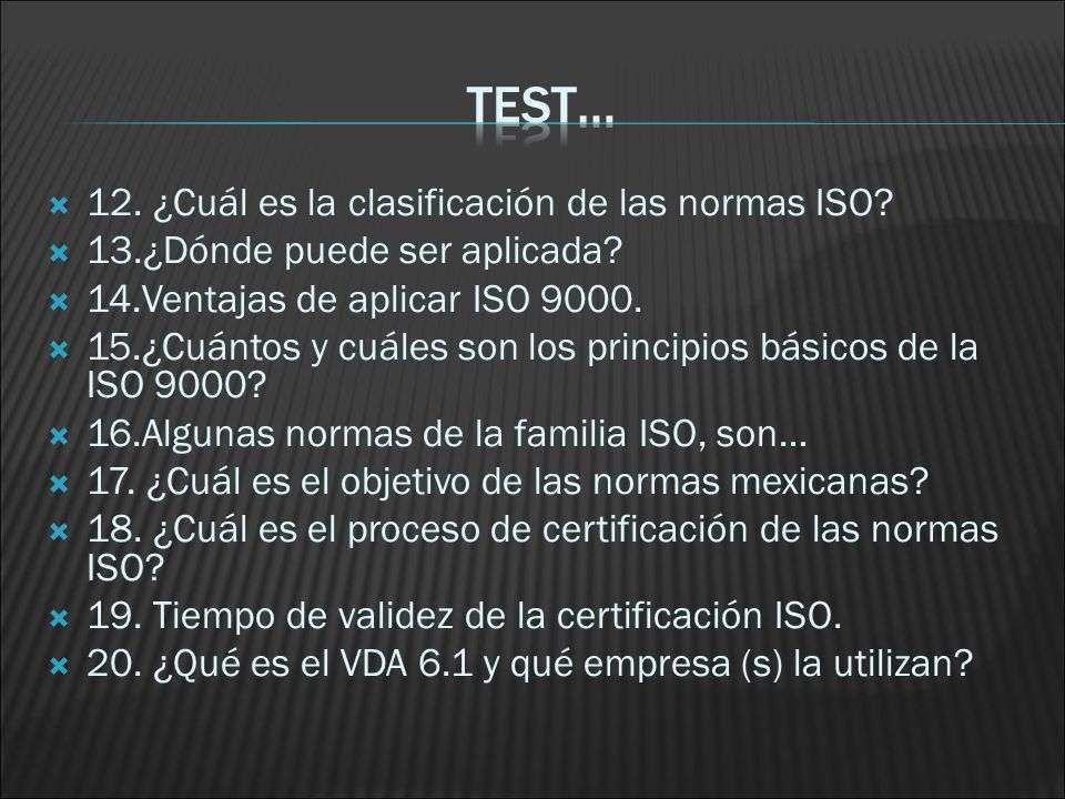 TEST… 12. ¿Cuál es la clasificación de las normas ISO