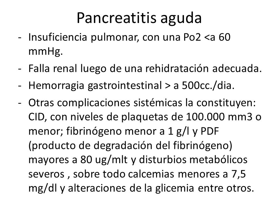 Pancreatitis aguda Insuficiencia pulmonar, con una Po2 <a 60 mmHg.