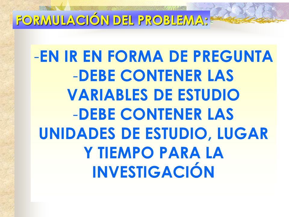 EN IR EN FORMA DE PREGUNTA DEBE CONTENER LAS VARIABLES DE ESTUDIO