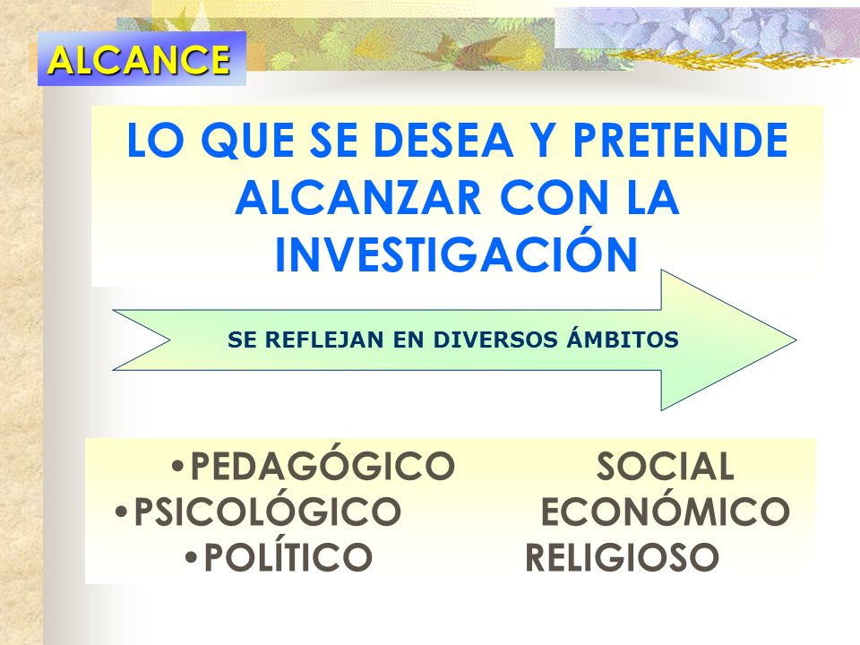 LO QUE SE DESEA Y PRETENDE ALCANZAR CON LA INVESTIGACIÓN