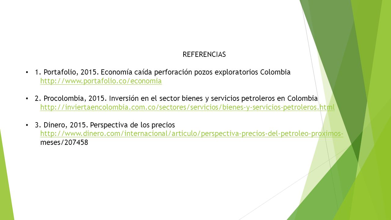 REFERENCIAS 1. Portafolio, Economía caída perforación pozos exploratorios Colombia.