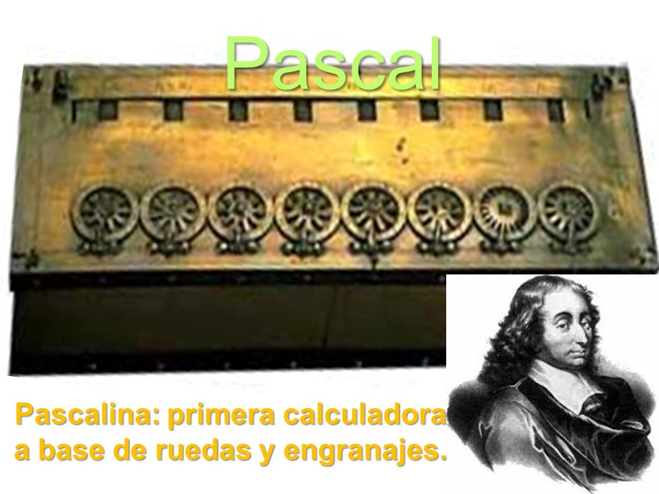 Pascalina: primera calculadora a base de ruedas y engranajes.