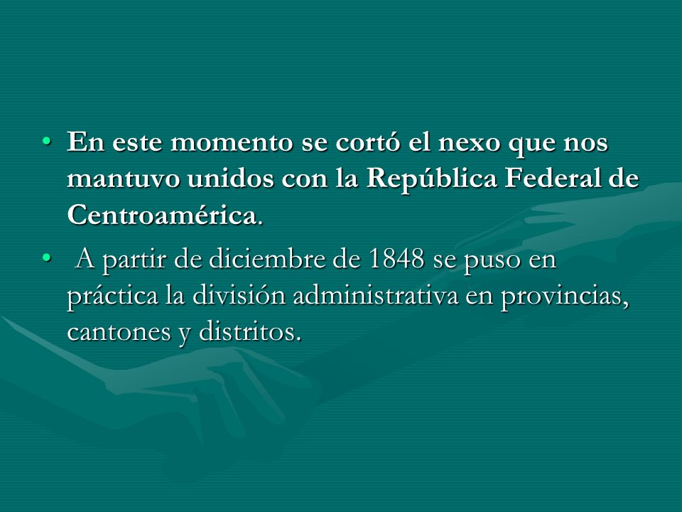 En este momento se cortó el nexo que nos mantuvo unidos con la República Federal de Centroamérica.