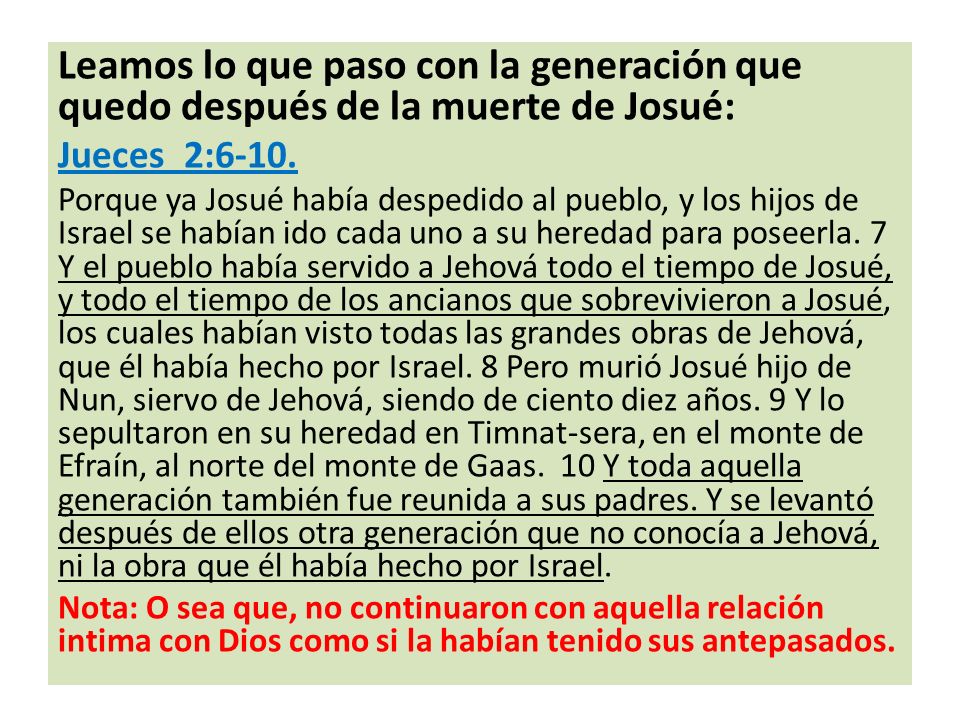 Leamos lo que paso con la generación que quedo después de la muerte de Josué: