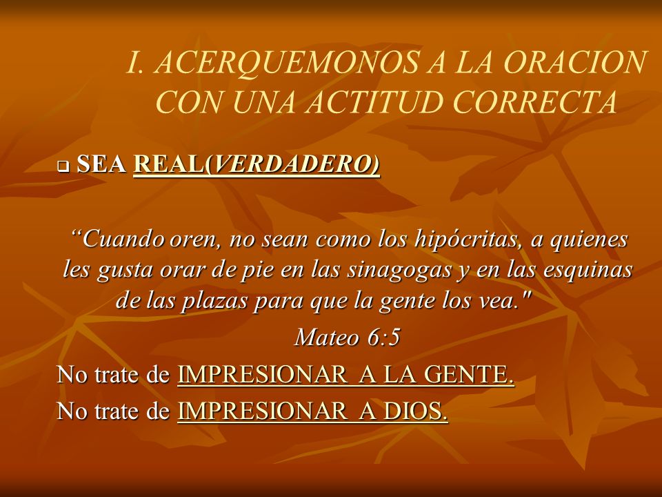 I. ACERQUEMONOS A LA ORACION CON UNA ACTITUD CORRECTA