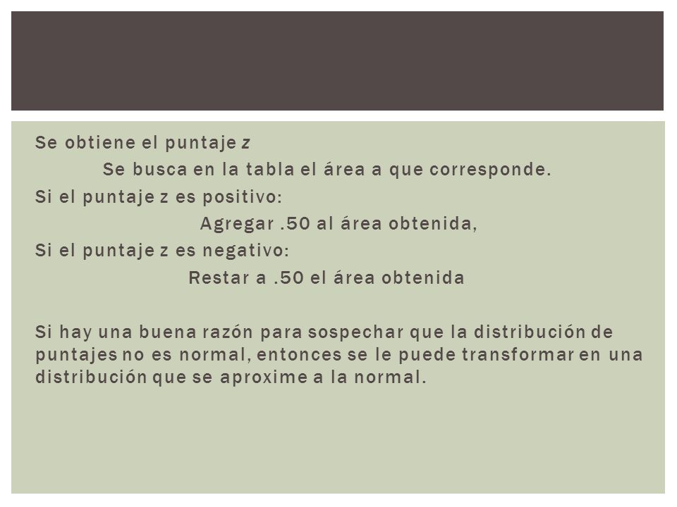 Se obtiene el puntaje z Se busca en la tabla el área a que corresponde