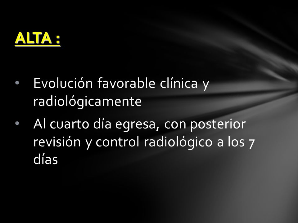 ALTA : Evolución favorable clínica y radiológicamente