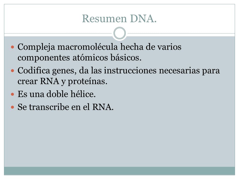 Resumen DNA. Compleja macromolécula hecha de varios componentes atómicos básicos.