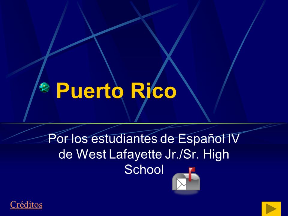 Puerto Rico Por los estudiantes de Español IV de West Lafayette Jr./Sr. High School Créditos