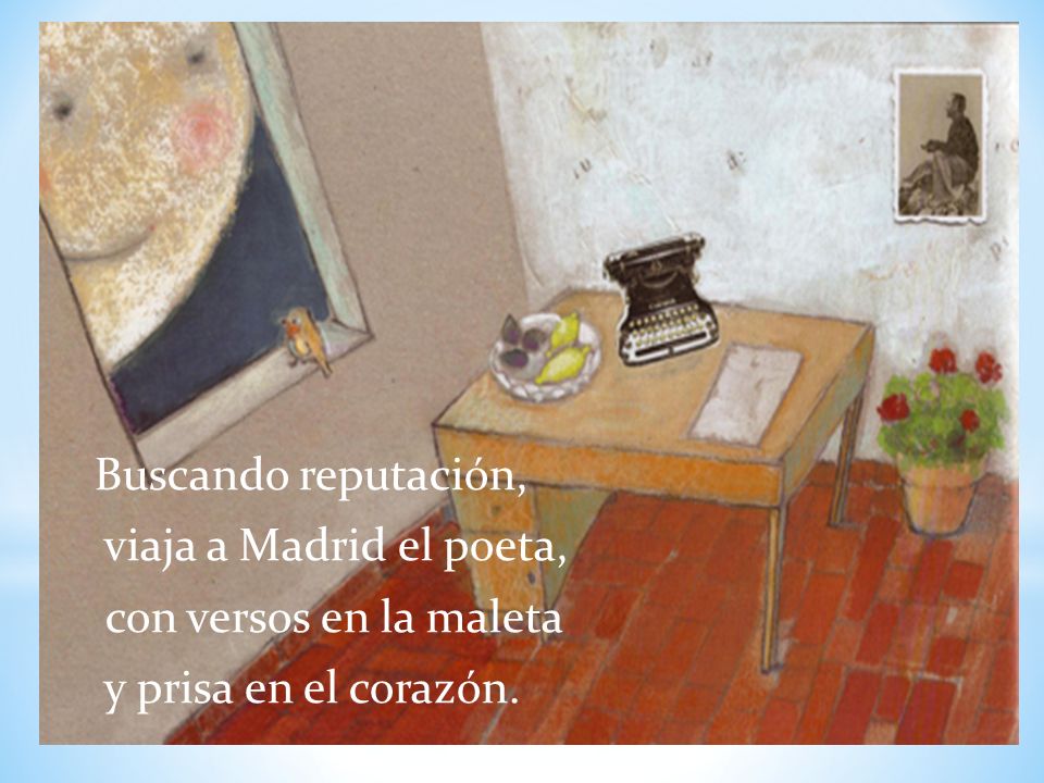 Buscando reputación, viaja a Madrid el poeta, con versos en la maleta y prisa en el corazón.
