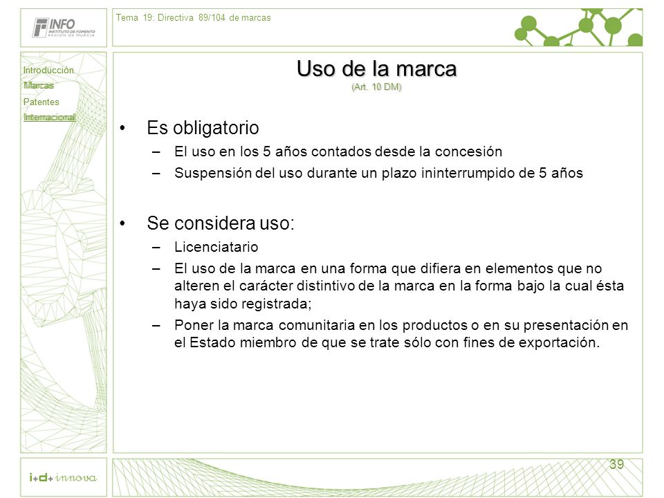 Uso de la marca (Art. 10 DM) Es obligatorio Se considera uso: