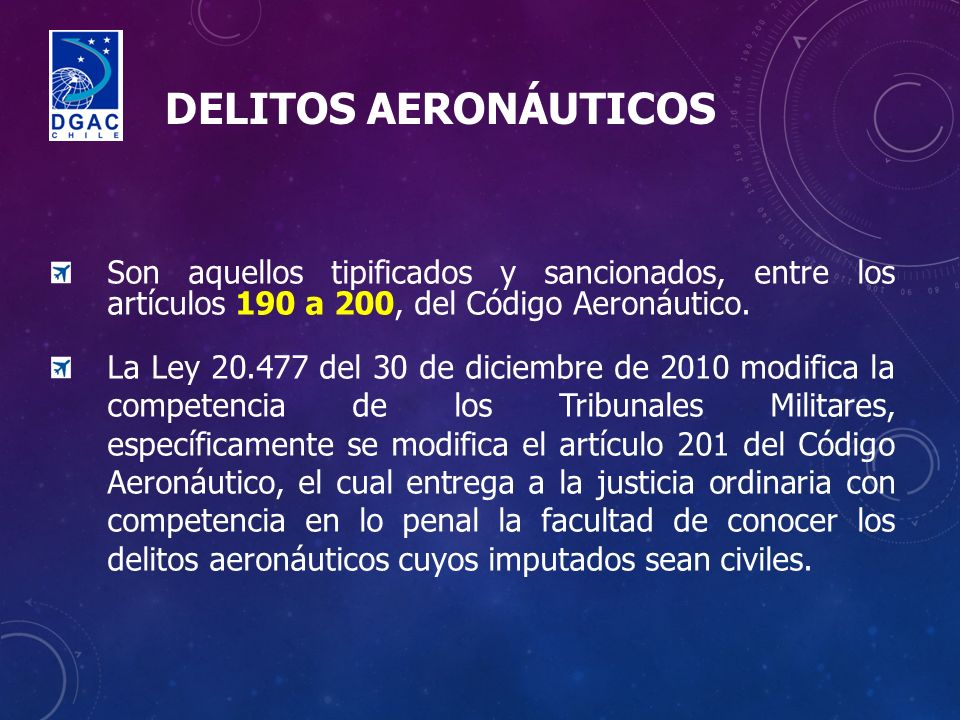 DELITOS AERONÁUTICOS Son aquellos tipificados y sancionados, entre los artículos 190 a 200, del Código Aeronáutico.
