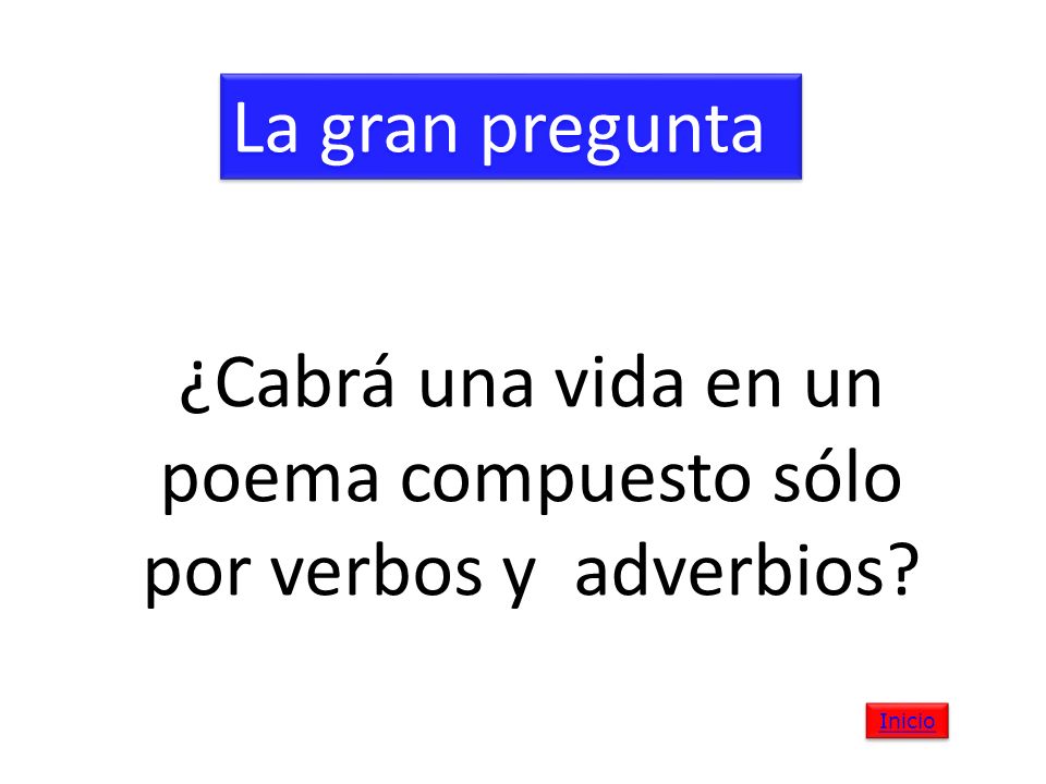 ¿Cabrá una vida en un poema compuesto sólo por verbos y adverbios