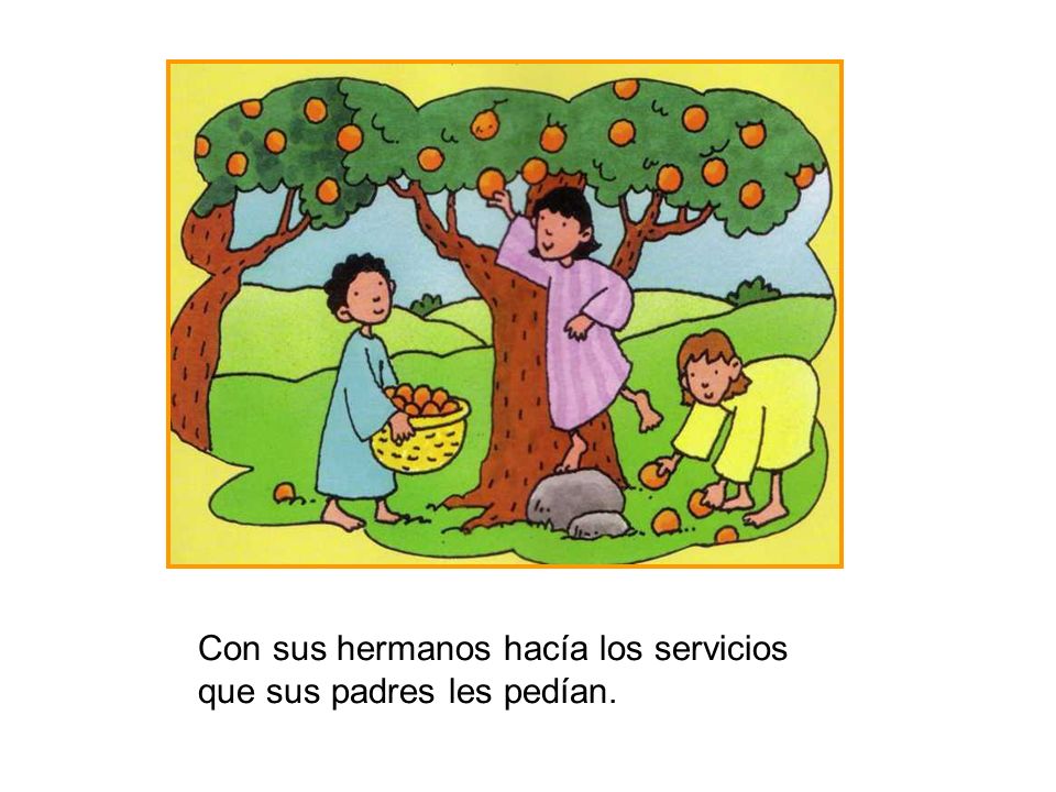 Con sus hermanos hacía los servicios que sus padres les pedían.