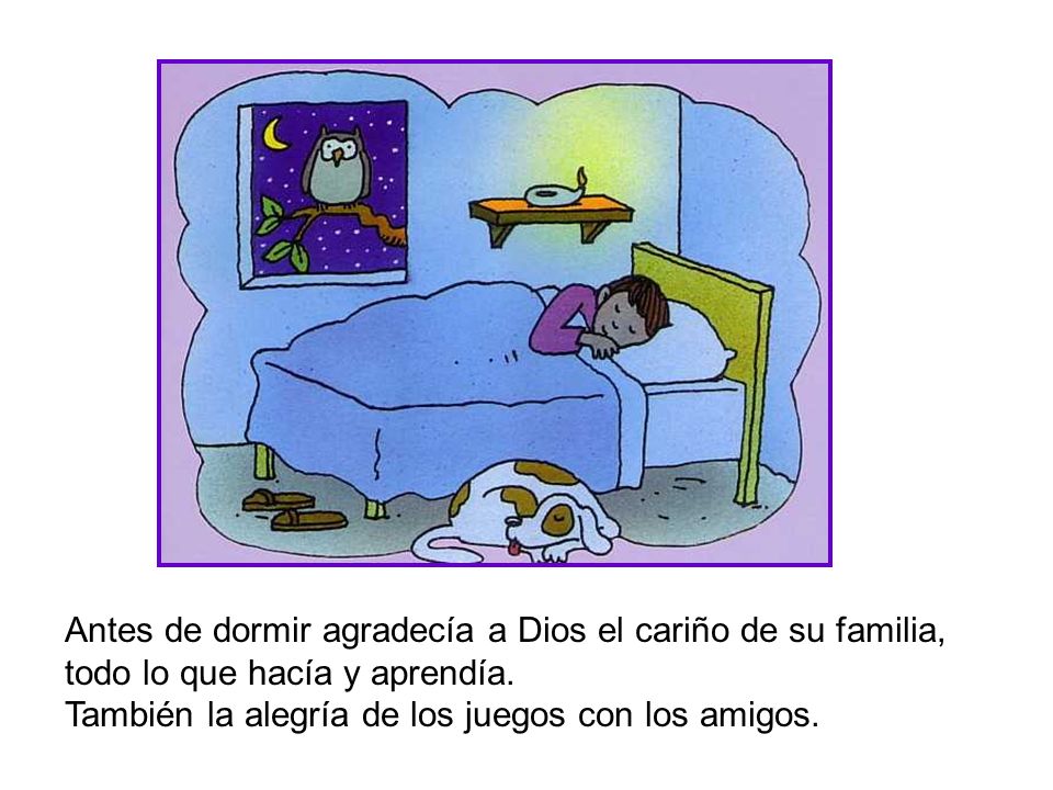 Antes de dormir agradecía a Dios el cariño de su familia, todo lo que hacía y aprendía.