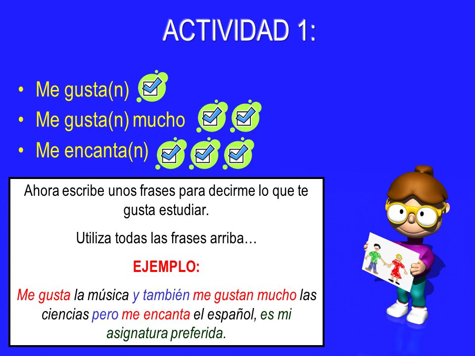 ACTIVIDAD 1: Me gusta(n) Me gusta(n) mucho Me encanta(n)