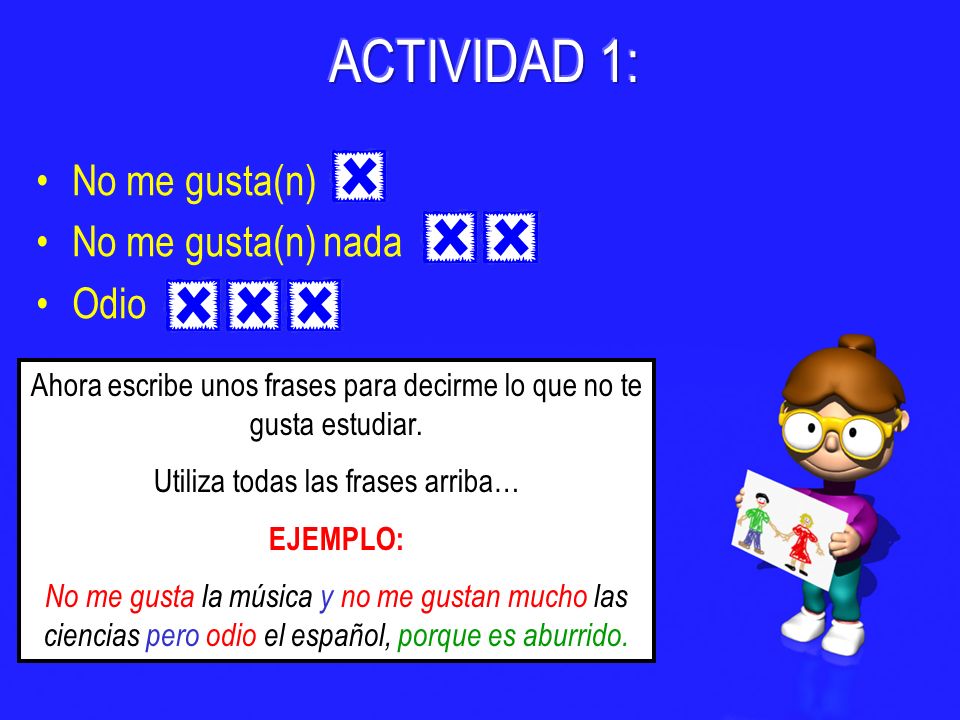 ACTIVIDAD 1: No me gusta(n) No me gusta(n) nada Odio