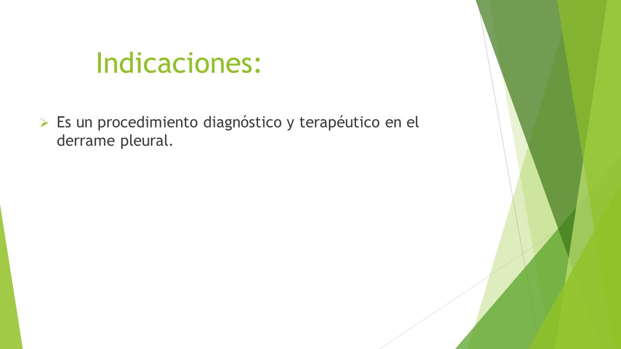 Indicaciones: Es un procedimiento diagnóstico y terapéutico en el derrame pleural.