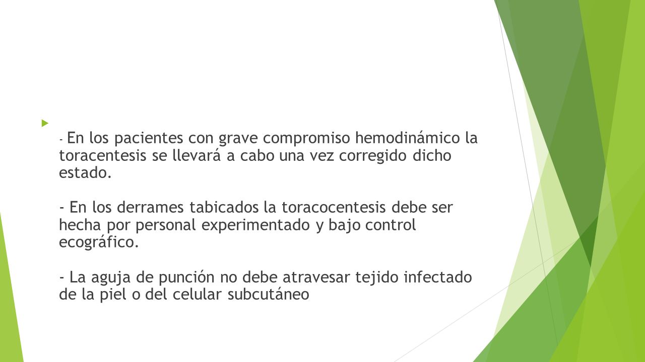 - En los pacientes con grave compromiso hemodinámico la toracentesis se llevará a cabo una vez corregido dicho estado.