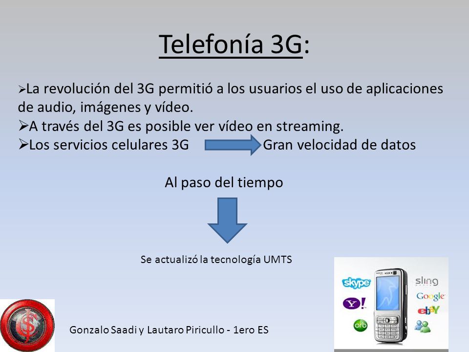 Telefonía 3G: A través del 3G es posible ver vídeo en streaming.