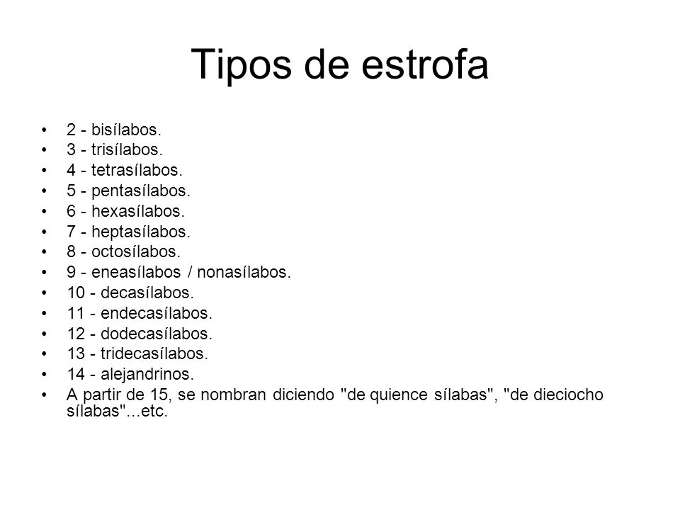 Tipos de estrofa 2 - bisílabos. 3 - trisílabos. 4 - tetrasílabos.
