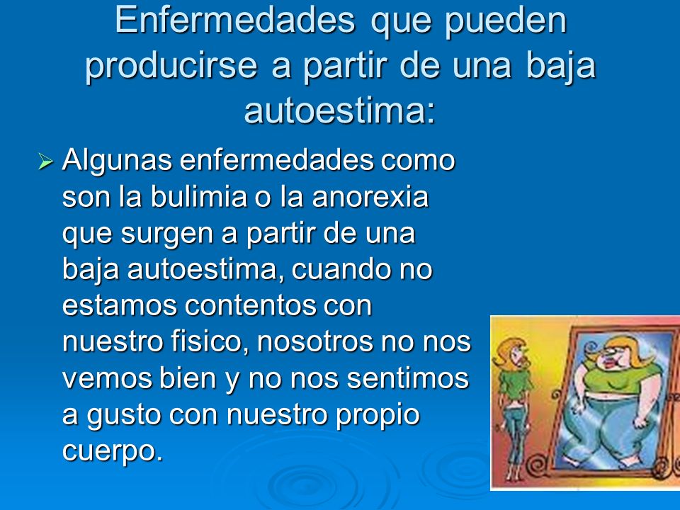 Enfermedades que pueden producirse a partir de una baja autoestima: