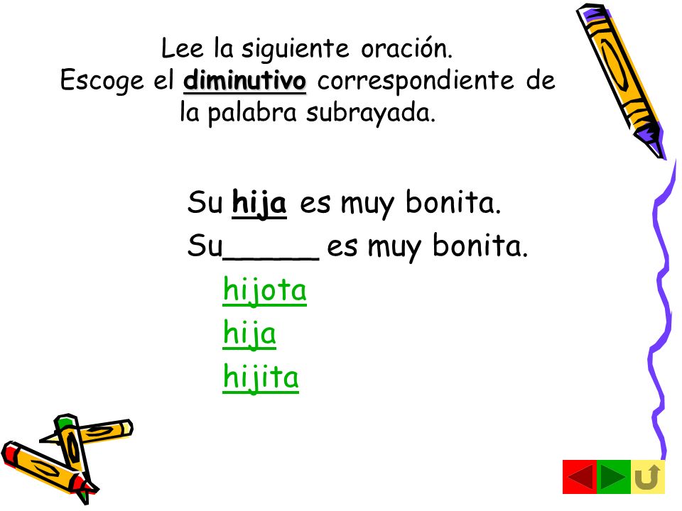 Su hija es muy bonita. Su_____ es muy bonita. hijota hija hijita
