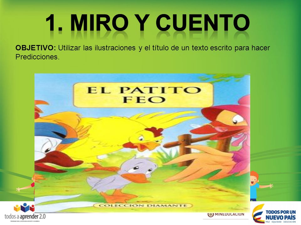 1. MIRO Y CUENTO OBJETIVO: Utilizar las ilustraciones y el título de un texto escrito para hacer.