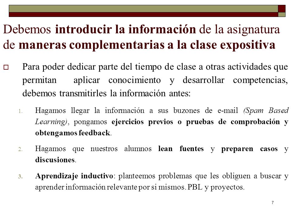 Debemos introducir la información de la asignatura de maneras complementarias a la clase expositiva