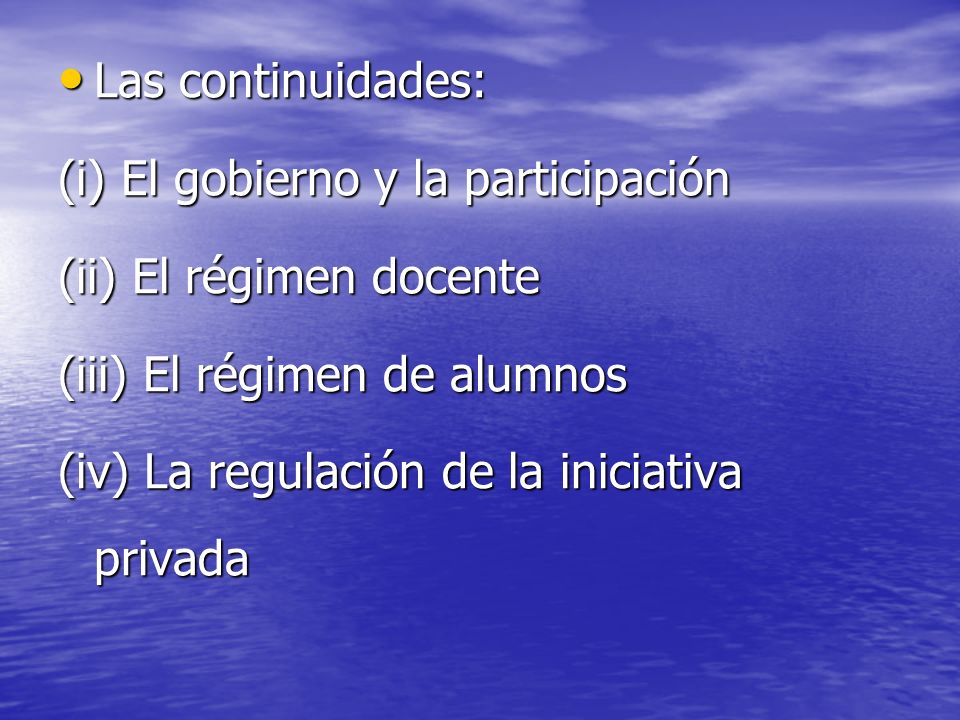 Las continuidades: (i) El gobierno y la participación. (ii) El régimen docente. (iii) El régimen de alumnos.