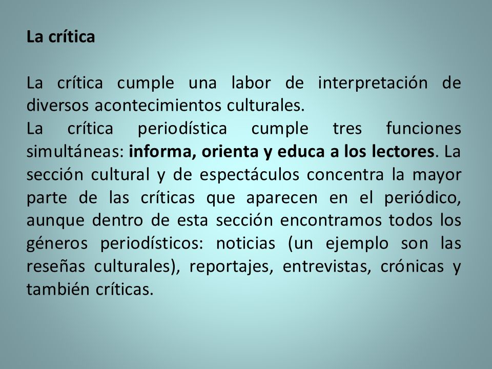 La crítica La crítica cumple una labor de interpretación de diversos acontecimientos culturales.