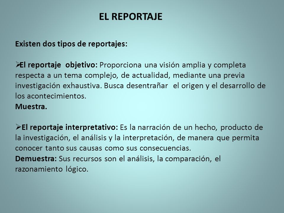 EL REPORTAJE Existen dos tipos de reportajes: