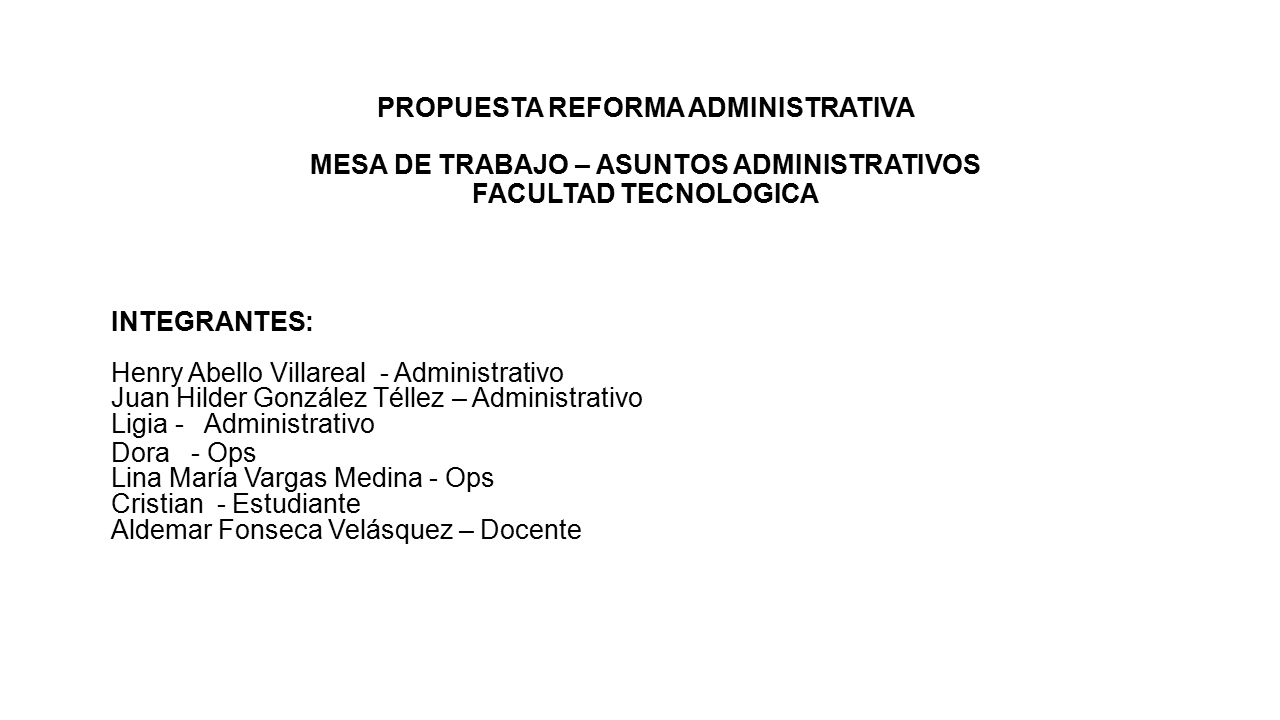 PROPUESTA REFORMA ADMINISTRATIVA MESA DE TRABAJO – ASUNTOS ADMINISTRATIVOS FACULTAD TECNOLOGICA