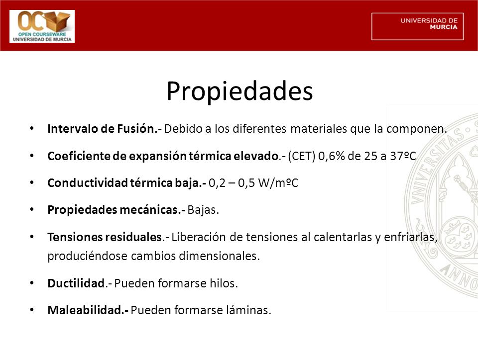 Propiedades Intervalo de Fusión.- Debido a los diferentes materiales que la componen.