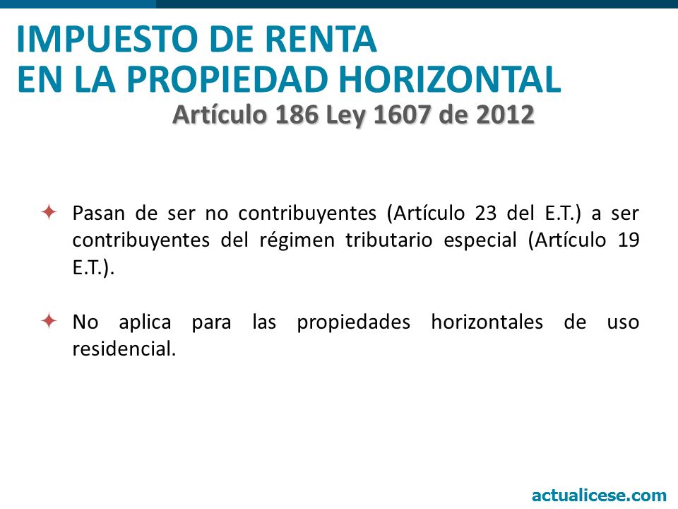 IMPUESTO DE RENTA EN LA PROPIEDAD HORIZONTAL Artículo 186 Ley 1607 de 2012