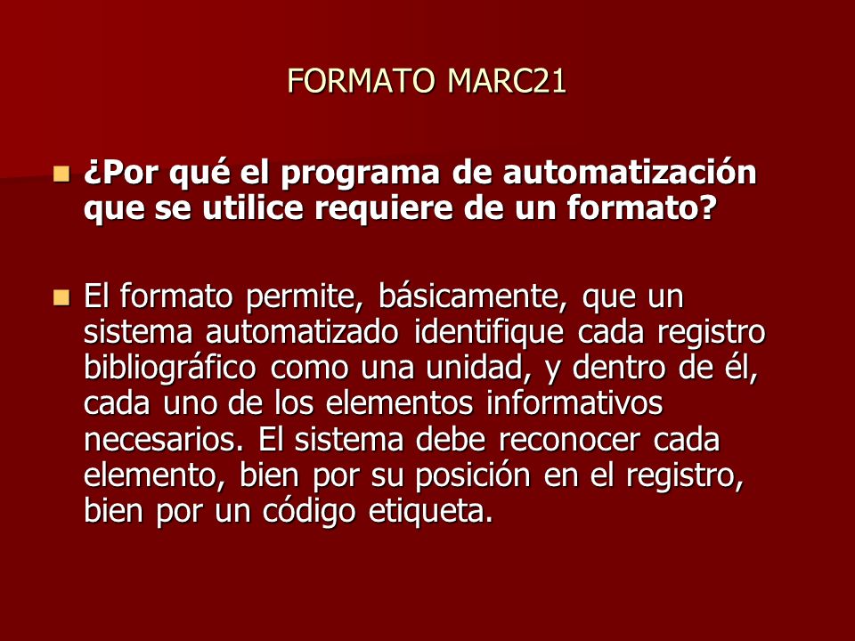 FORMATO MARC21 ¿Por qué el programa de automatización que se utilice requiere de un formato