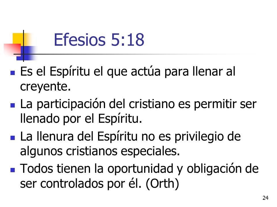 Efesios 5:18 Es el Espíritu el que actúa para llenar al creyente.