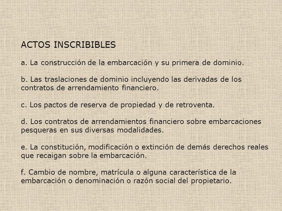 ACTOS INSCRIBIBLES a. La construcción de la embarcación y su primera de dominio.