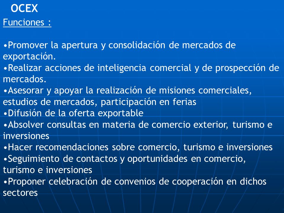 OCEX Funciones : Promover la apertura y consolidación de mercados de exportación.