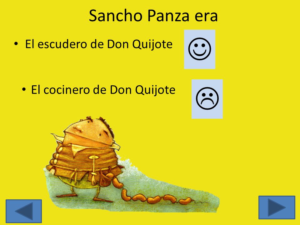   Sancho Panza era El escudero de Don Quijote