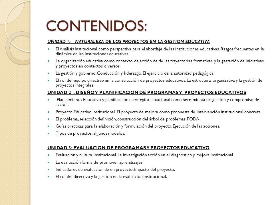 CONTENIDOS: UNIDAD 1: NATURALEZA DE LOS PROYECTOS EN LA GESTION EDUCATIVA.