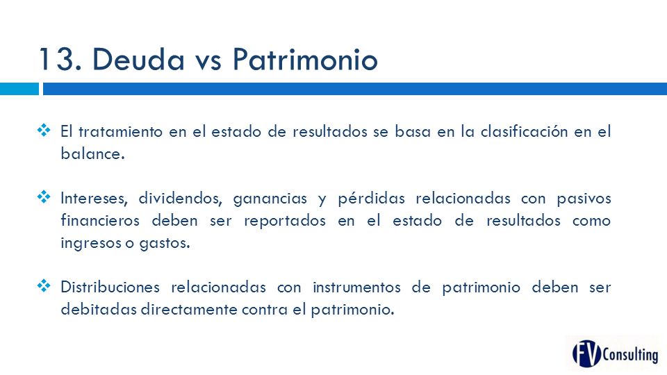 13. Deuda vs Patrimonio El tratamiento en el estado de resultados se basa en la clasificación en el balance.